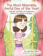 The Most Miserable, Awful Day Of The Year di Julia Rae Wilson edito da Lulu.com