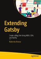 Extending Gatsby: Create a Blog Site Using MDX, Cdn, and Netlify di Nabendu Biswas edito da APRESS