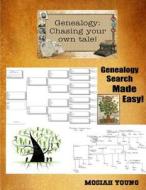 Genealogy: Chasing Your Own Tale!: Genealogy Search Made Easy! di Mosiah Young edito da Createspace