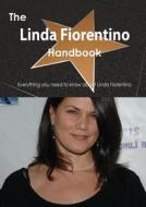 The Linda Fiorentino Handbook - Everything You Need To Know About Linda Fiorentino di Emily Smith edito da Tebbo