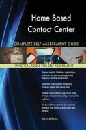 Home Based Contact Center Complete Self-Assessment Guide di Gerardus Blokdyk edito da 5STARCooks