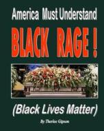 America Must Understand Black Rage: Slave Codes di Therlee Gipson edito da Createspace