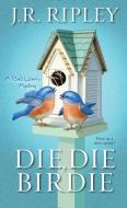 Die, Die Birdie di J. Ripley edito da Kensington Publishing