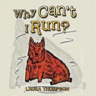 Why Can't I Run? di Laura Thompson edito da Xlibris