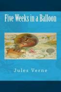 Five Weeks in a Balloon di Jules Verne edito da Createspace Independent Publishing Platform
