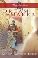 Dream Maker di Katheryn Maddox Haddad edito da Createspace Independent Publishing Platform