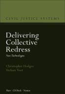 Delivering Collective Redress di Christopher Hodges, Stefaan Voet edito da Bloomsbury Publishing PLC