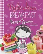 Breakfast Recipe Queen di Gail Green, Marci Peschke edito da PICTURE WINDOW BOOKS