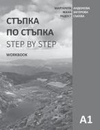 Step by Step: Bulgarian Language and Culture for Foreigners. Workbook (A1) di Margarita Andonova, Zhana Zagorova, Radost Sabeva edito da Createspace