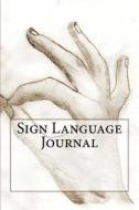 Sign Language Journal di Wild Pages Press edito da Createspace Independent Publishing Platform