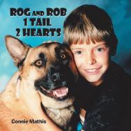 Rog and Rob 1 Tail 2 Hearts di Connie Mathis edito da AuthorHouse