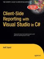 Client-Side Reporting with Visual Studio in C di Asif Sayed edito da APress
