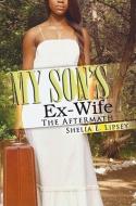 My Son's Ex-Wife: The Aftermath di Shelia E. Lipsey edito da URBAN BOOKS