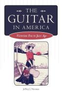 The Guitar in America di Jeffrey J. Noonan edito da University Press of Mississippi