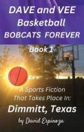Dave and Vee Basketball Bobcats Forever - Book 1 di David Espinoza edito da E BOOKTIME LLC
