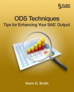 ODS Techniques: Tips for Enhancing Your SAS Output di Kevin D. Smith edito da SAS INST