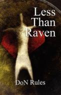 Less Than Raven di Don Rules edito da America Star Books