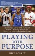Playing with Purpose Collection: Inside the Lives and Faith of Today's Biggest Football, Basketball, and Baseball Stars di Mike Yorkey edito da Barbour Publishing