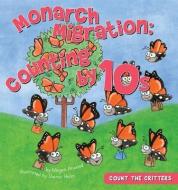 Monarch Migration: Counting by 10s di Megan Atwood edito da MAGIC WAGON