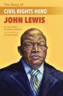 The Story of Civil Rights Hero John Lewis the Story of Civil Rights Hero John Lewis di Jim Haskins, Kathleen Benson edito da LEE & LOW BOOKS INC