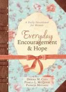 Everyday Encouragement and Hope: A Daily Devotional for Women di Debora M. Coty, Pamela L. McQuade, Patricia Mitchell edito da Barbour Publishing