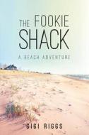 The Fookie Shack A Beach Adventure di Gloria Riggs edito da LIGHTNING SOURCE INC