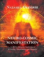 Neuro-Cosmic Manifestation: An 84-Day Interactive Guided Journal for Healing, Transformation and Abundance di Natasha Dezonie edito da LIGHTNING SOURCE INC