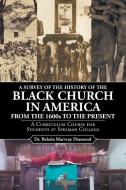 A Survey of the History of the Black Church in America from the 1600s to Present di Beletia Marvray Diamond edito da Page Publishing Inc