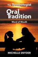 The Symbologist Oral Tradition di Michelle Snyder edito da Lulu.com