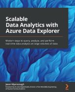 Scalable Data Analytics With Azure Data Explorer di Jason Myerscough, Arunee Singhchawla edito da Packt Publishing Limited