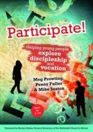 Participate! di Mike Seaton, Meg Prowting, Penny Fuller edito da Brf (the Bible Reading Fellowship)