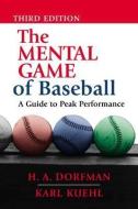 The Mental Game of Baseball: A Guide to Peak Performance di H. A. Dorfman, Karl Kuehl edito da DIAMOND COMMUNICATIONS INC