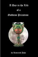 A Day in the Life of a Goddess Priestess di John Littlewood edito da SifiPublishing
