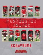 Manchester United Scrapbook di Michael O'Neill edito da Danann Publishing Limited
