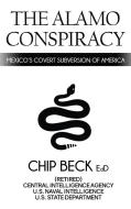 The Alamo Conspiracy di William Chip Beck edito da History Publishing Company LLC