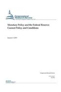 Monetary Policy and the Federal Reserve: Current Policy and Conditions di Congressional Research Service edito da Createspace Independent Publishing Platform