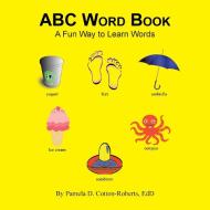 Abc Word Book di Pamela D Cotton-Roberts Edd edito da Xlibris Us