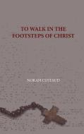 TO WALK IN THE FOOTSTEPS OF CHRIST di Norah Custaud edito da Books on Demand