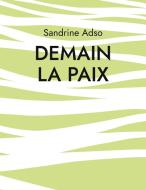 Demain La Paix di Sandrine Adso edito da Books on Demand