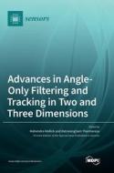Advances in Angle-Only Filtering and Tracking in Two and Three Dimensions edito da MDPI AG