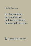 Aktuelle Strukturprobleme Des Europ Ischen Und Sterreichischen Bankenaufsichtsrechts di Nicolas Raschauer edito da Springer