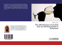 The effectiveness of alcohol levy on drinking trends in Botswana di Goitseone Mononi edito da LAP Lambert Academic Publishing