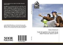 Outil de gestion de projet et de bilan financier dans le BTP di Kaddar Abdelhamid edito da Noor Publishing