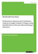 Performance, Emission and Combustion Analysis on Single Cylinder CI Engine using Dual Bio-Diesel with and without Hydrogen Induction di Md. Fakhruddin Hasan Nizami edito da GRIN Verlag