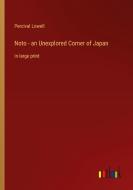 Noto - an Unexplored Corner of Japan di Percival Lowell edito da Outlook Verlag