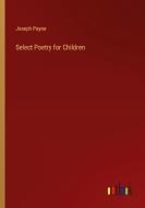 Select Poetry for Children di Joseph Payne edito da Outlook Verlag