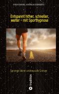 Entspannt höher, schneller, weiter - mit Sporthypnose di Andreas Ermertz, Sven Frank edito da tredition