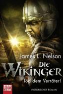 Die Wikinger - Tod dem Verräter! di James L. Nelson edito da Lübbe