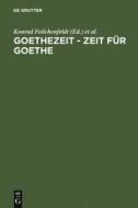 Goethezeit - Zeit für Goethe edito da De Gruyter