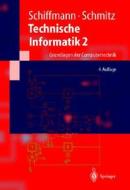 Technische Informatik 2: Grundlagen Der Computertechnik di Wolfram Schiffmann, Robert Schmitz edito da Springer